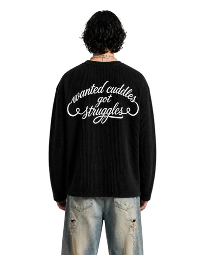 Wanted Cuddles Got Struggles — Waffle Longsleeve
